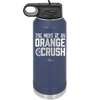 This Might Be an Orange Crush Bold - Laser Engraved Stainless Steel Drinkware - 2432 -