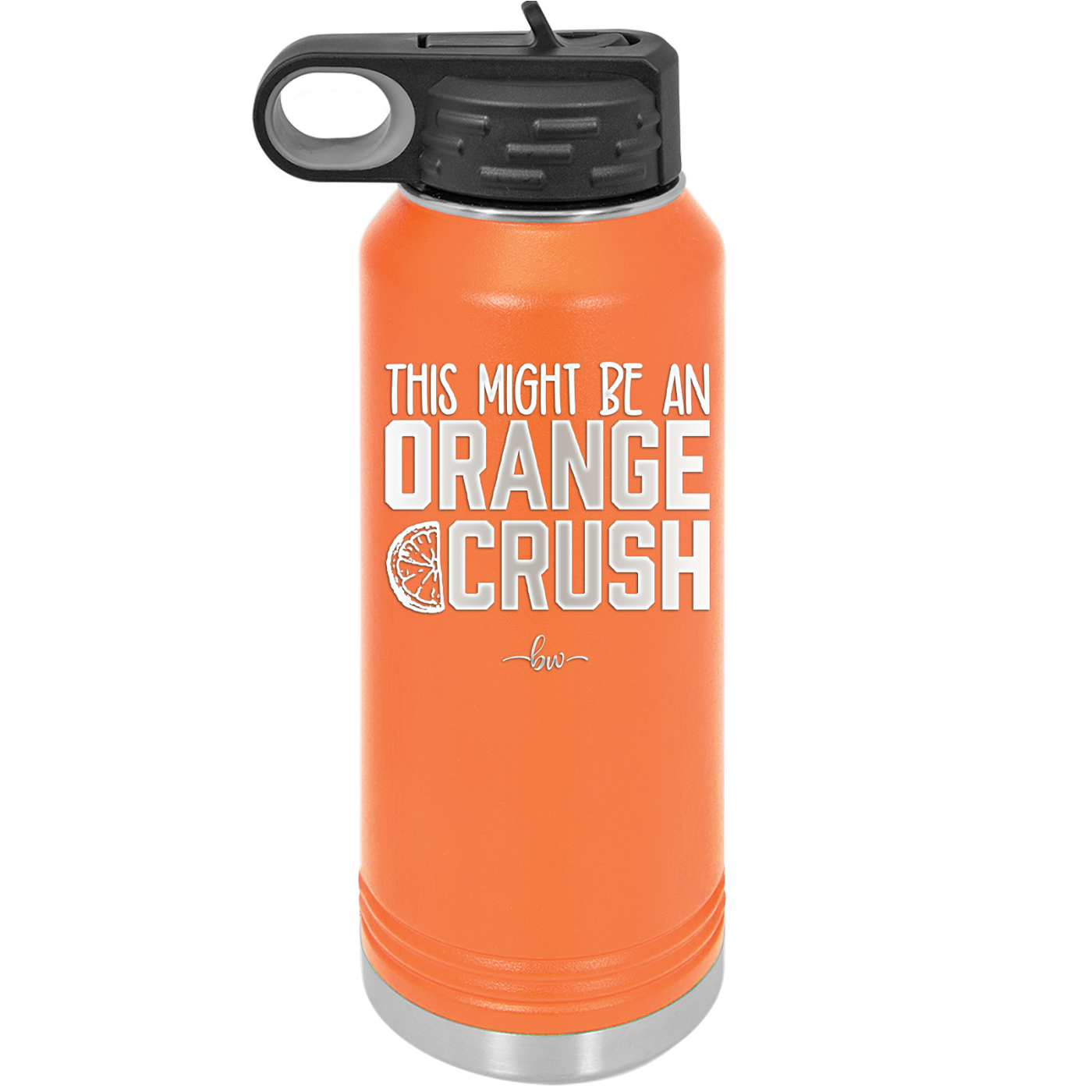 This Might Be an Orange Crush Bold - Laser Engraved Stainless Steel Drinkware - 2432 -