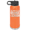 This Might Be an Orange Crush Bold - Laser Engraved Stainless Steel Drinkware - 2432 -