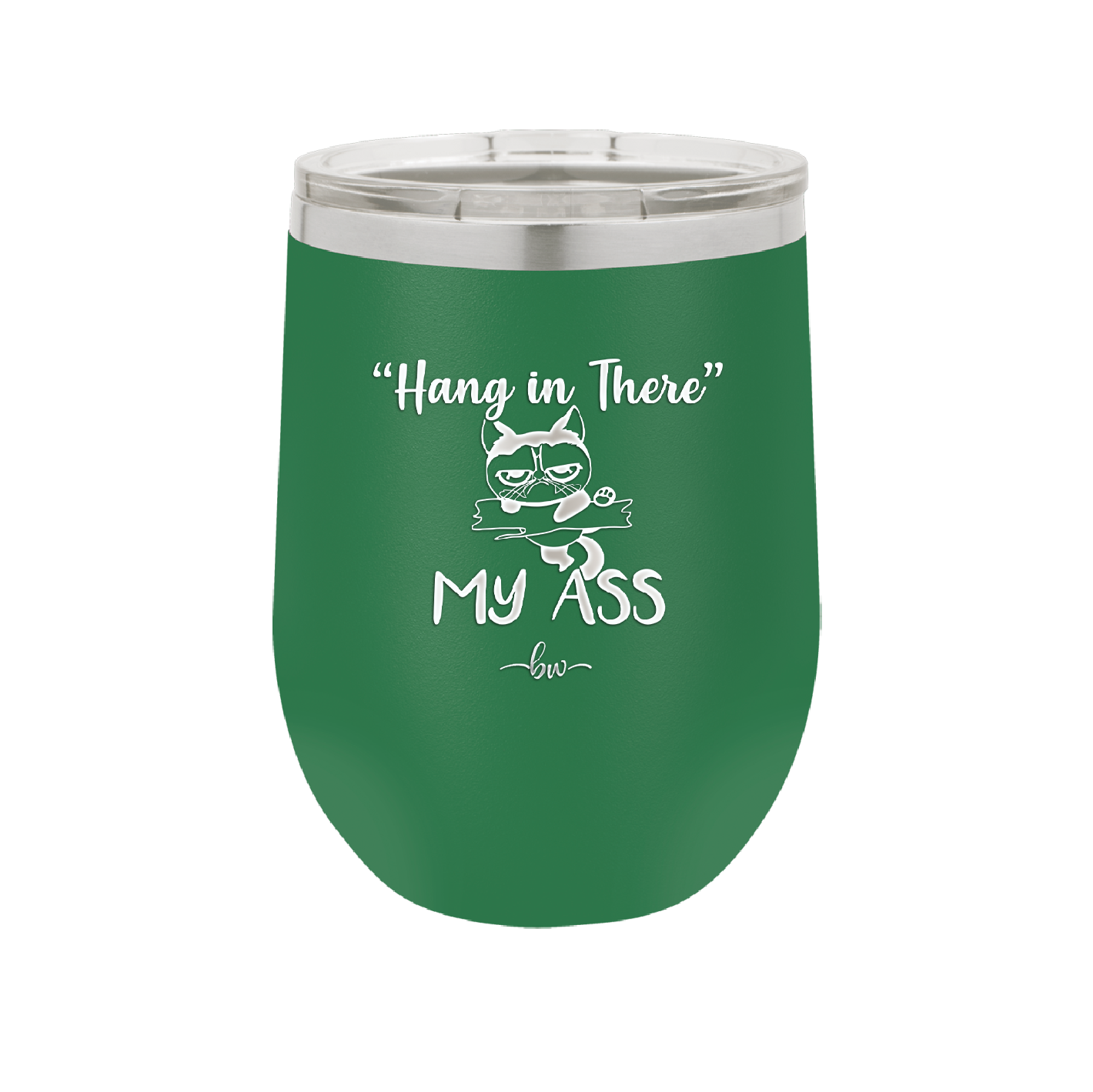 12 oz hang in there my ass wine tumbler in green