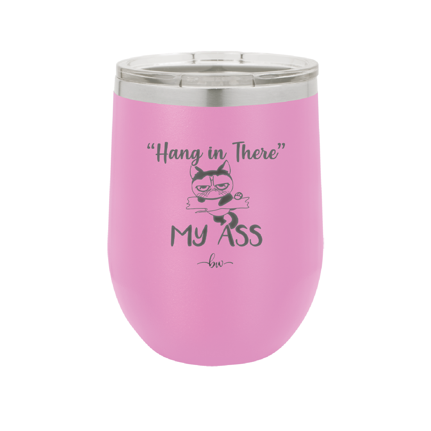 12 oz hang in there my ass wine tumbler in pink