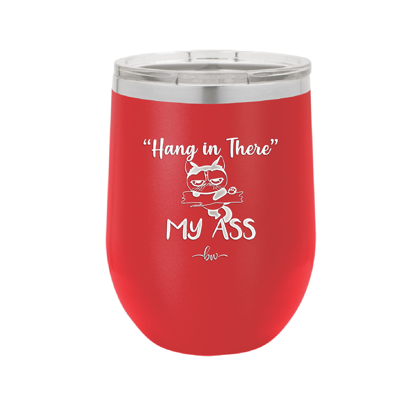 12 oz hang in there my ass wine tumbler in red