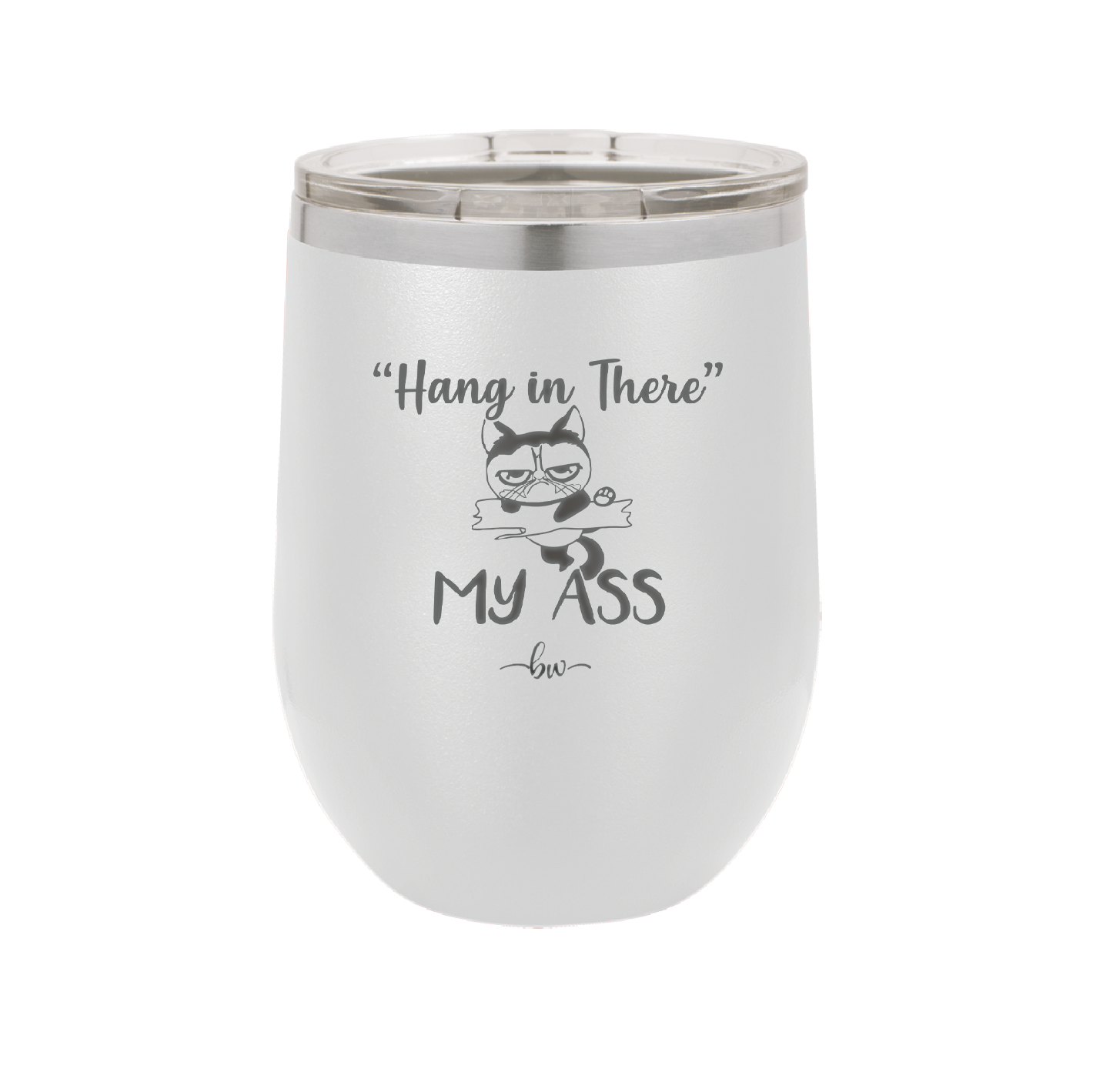 12 oz hang in there my ass wine tumbler in white