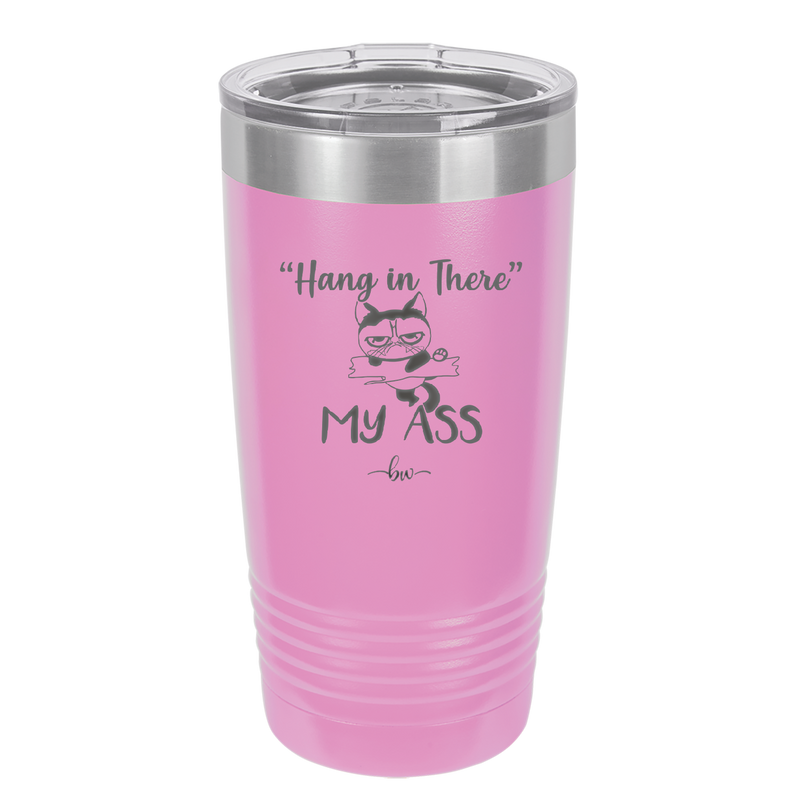 20 oz hang in there my ass tumbler in pink