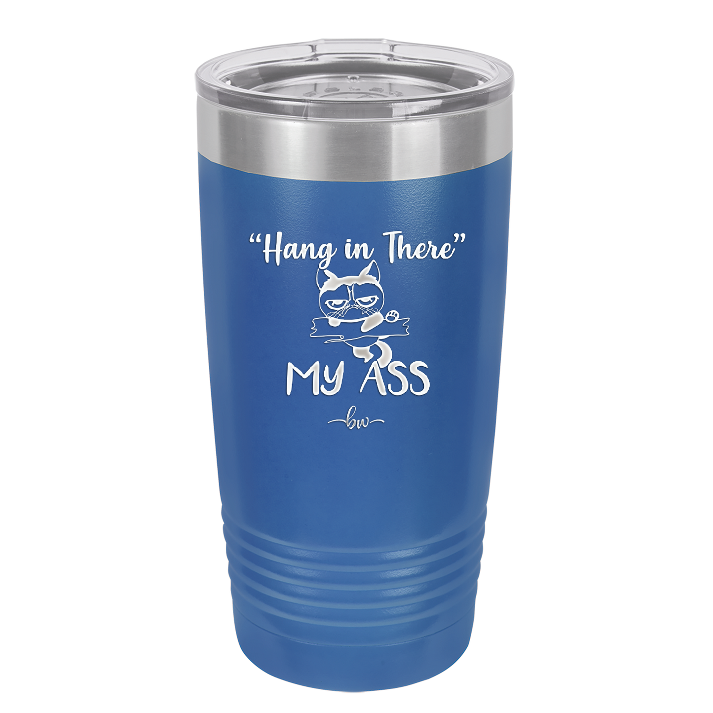 20 oz hang in there my ass tumbler in blue