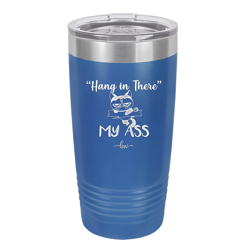 20 oz hang in there my ass tumbler in blue