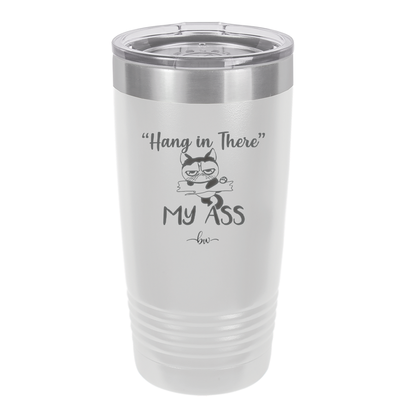 20 oz hang in there my ass tumbler in white