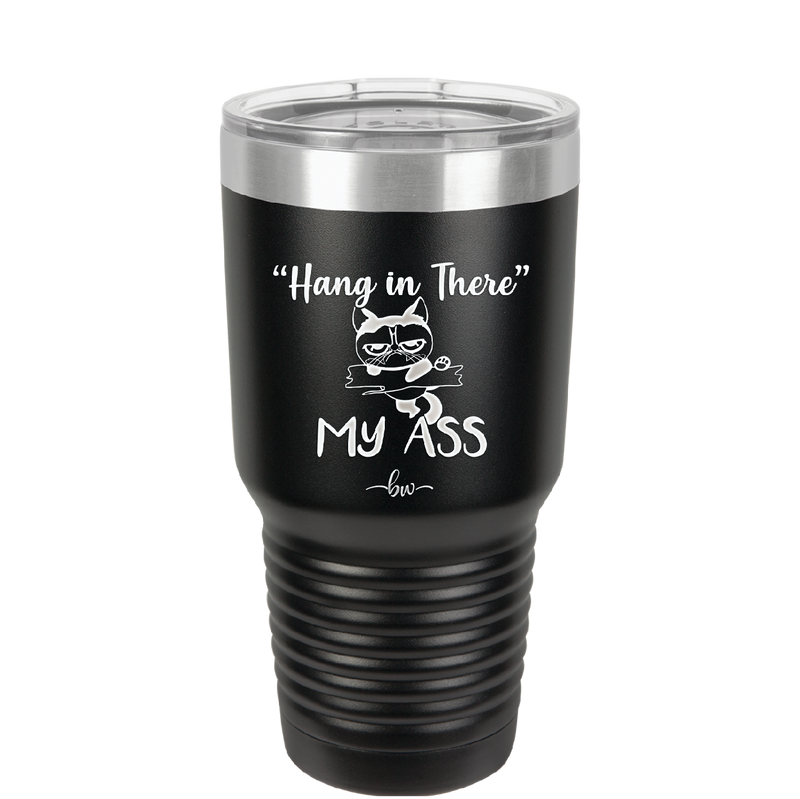 32 oz hang in there my ass tumbler in black