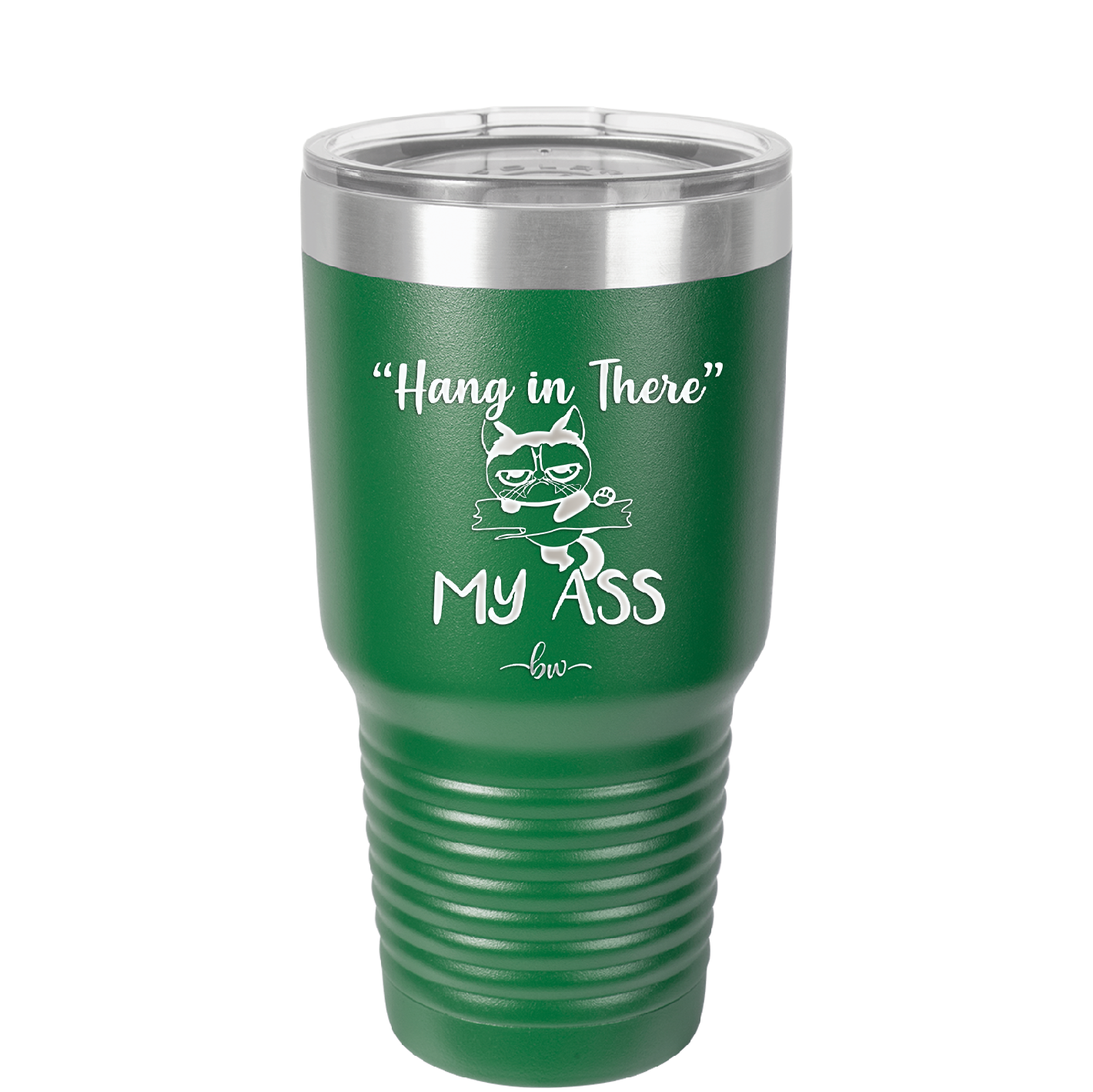 30 oz hang in there my ass tumbler in green