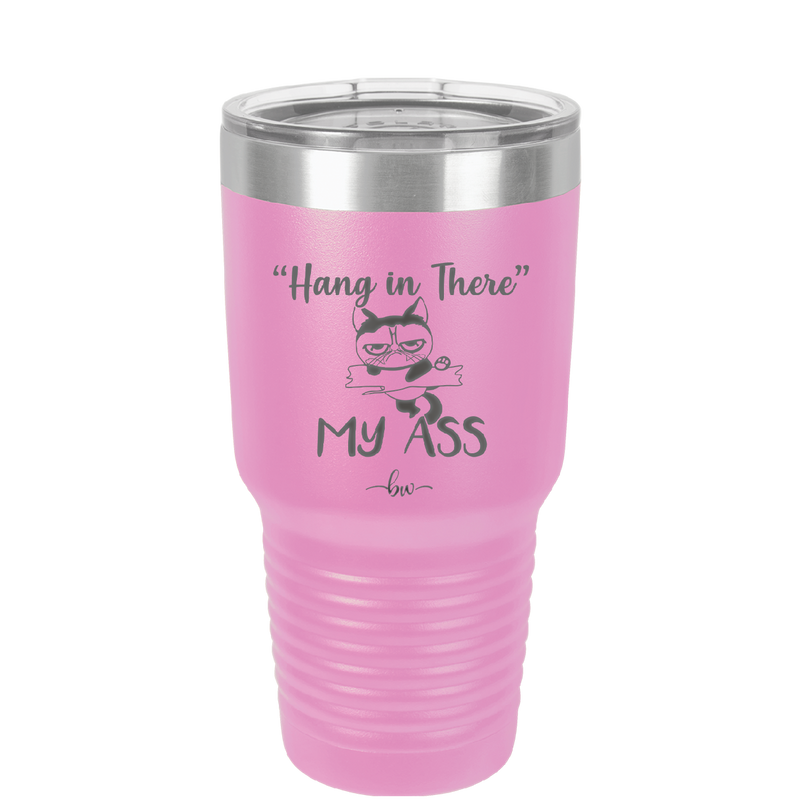 30 oz hang in there my ass tumbler in pink