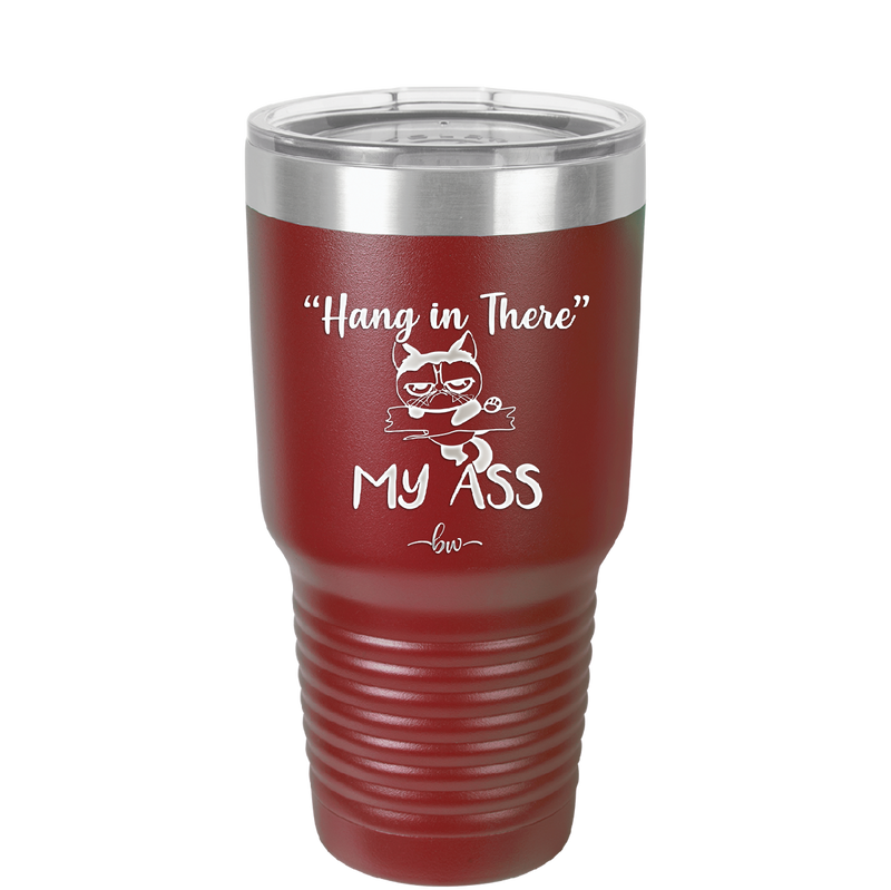 30 oz hang in there my ass tumbler in crimson