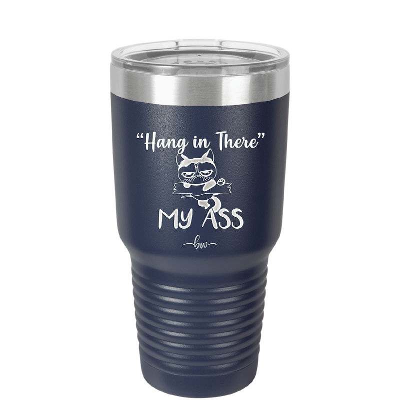 30 oz hang in there my ass tumbler in navy