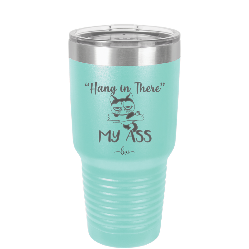 30 oz hang in there my ass tumbler in teal