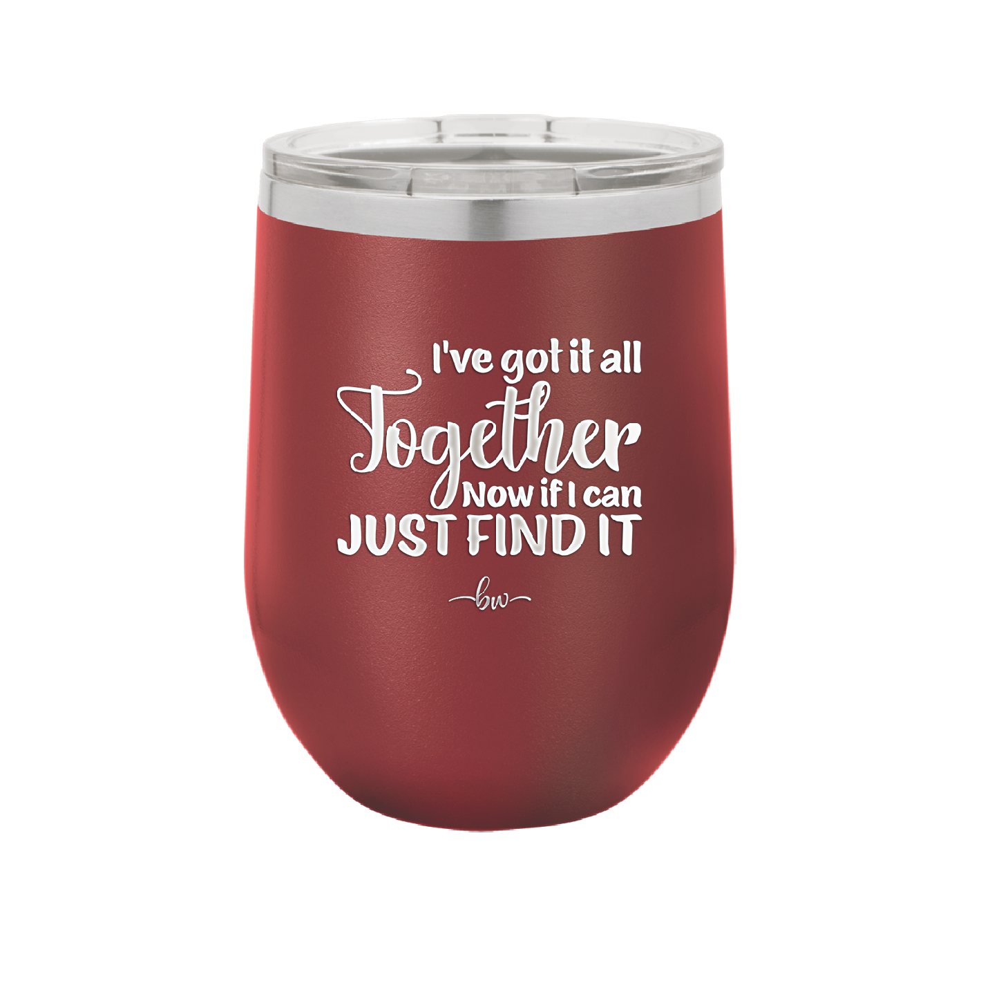 I've Got it All Together, Now if I Can Just Find it - Laser Engraved Stainless Steel Drinkware - 2443 -