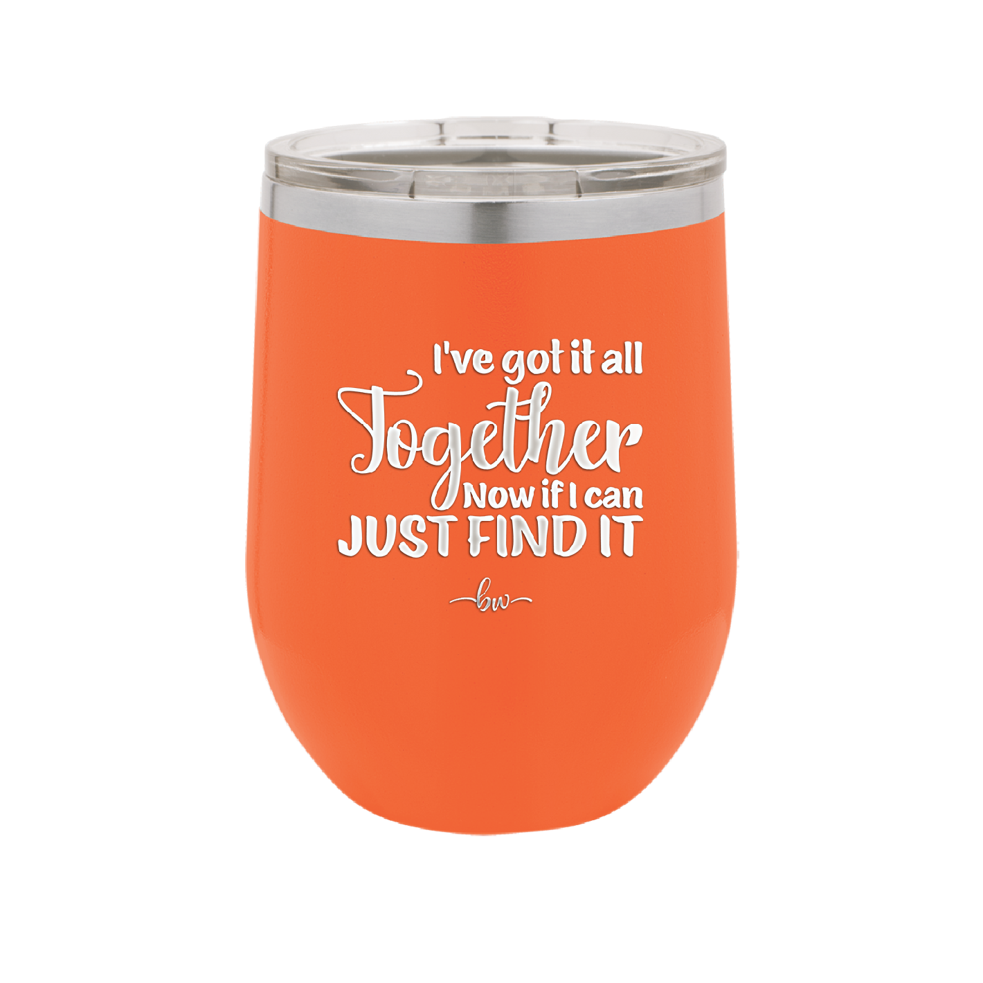 I've Got it All Together, Now if I Can Just Find it - Laser Engraved Stainless Steel Drinkware - 2443 -