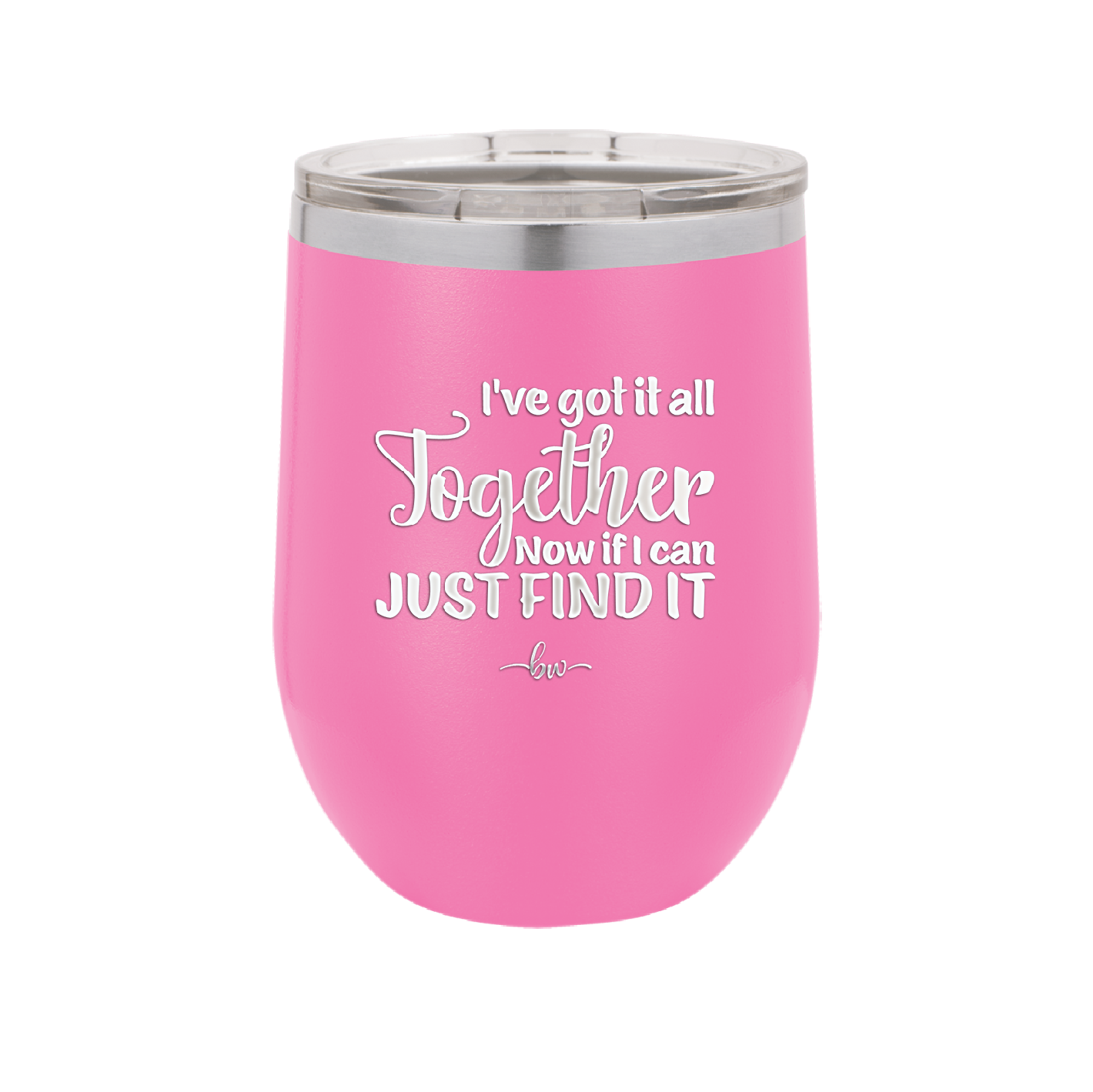 I've Got it All Together, Now if I Can Just Find it - Laser Engraved Stainless Steel Drinkware - 2443 -