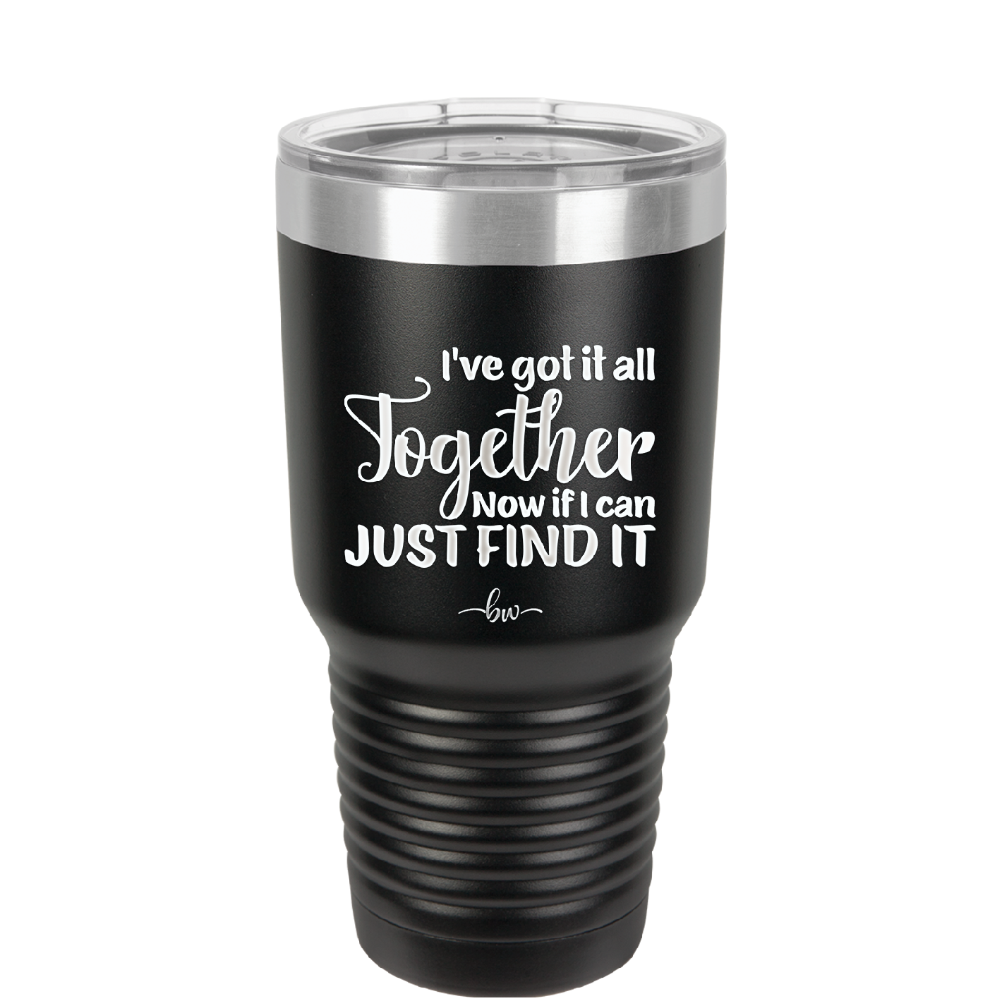 I've Got it All Together, Now if I Can Just Find it - Laser Engraved Stainless Steel Drinkware - 2443 -