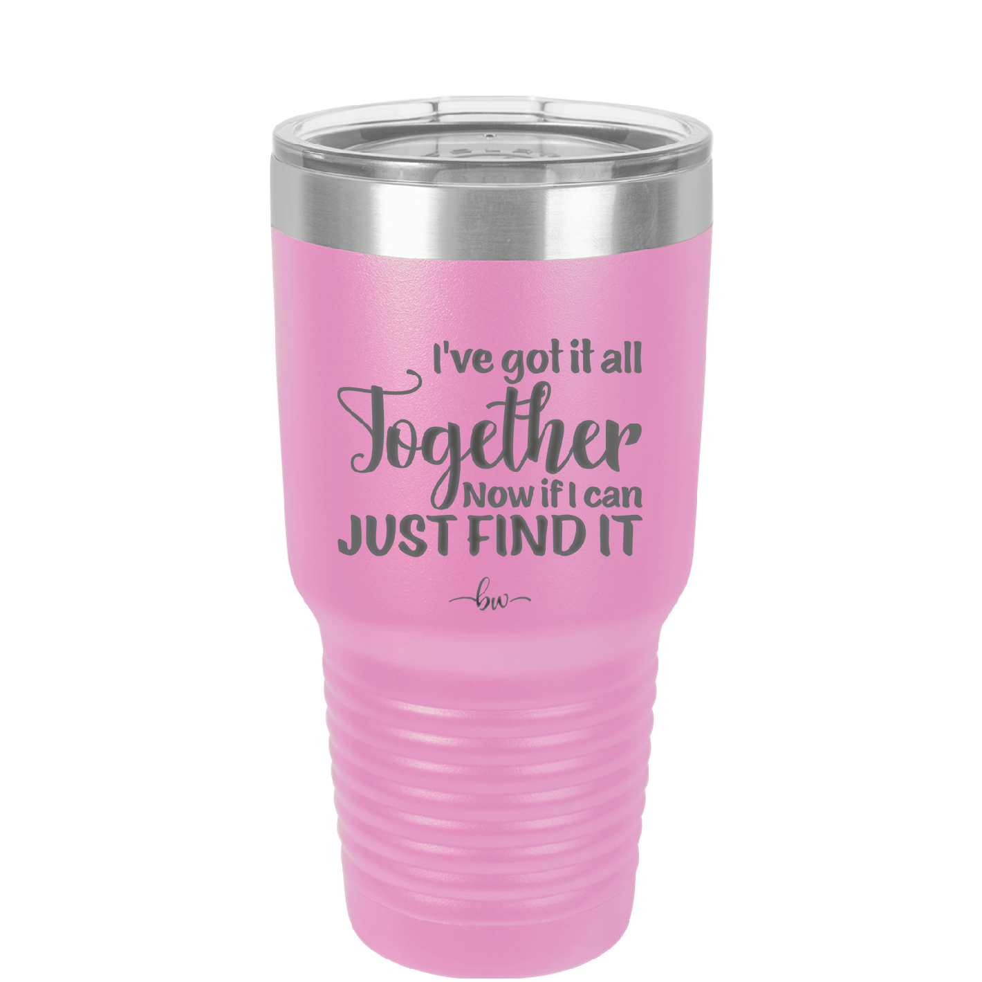 I've Got it All Together, Now if I Can Just Find it - Laser Engraved Stainless Steel Drinkware - 2443 -