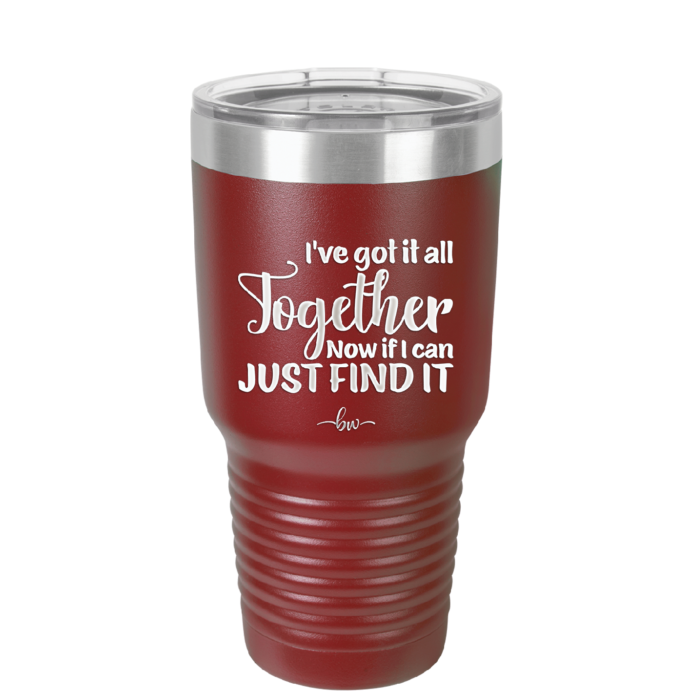 I've Got it All Together, Now if I Can Just Find it - Laser Engraved Stainless Steel Drinkware - 2443 -