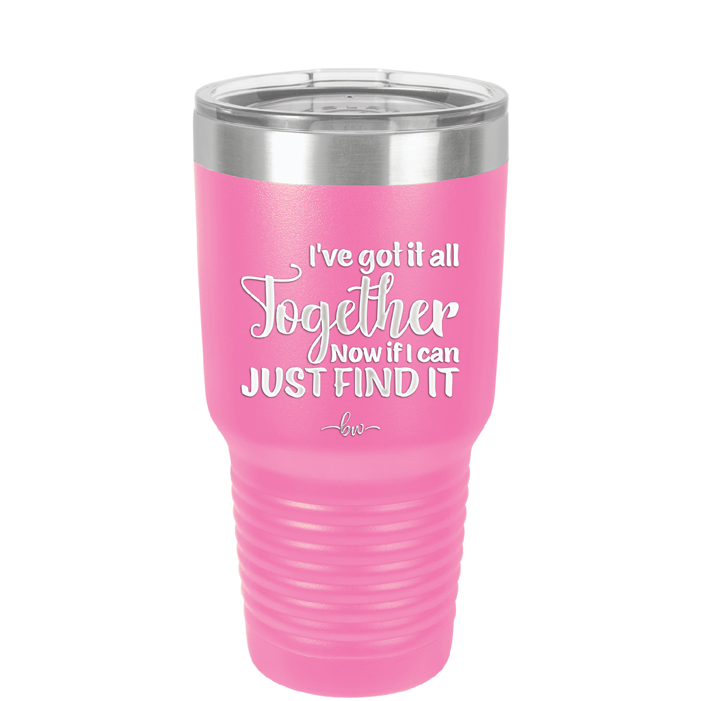 I've Got it All Together, Now if I Can Just Find it - Laser Engraved Stainless Steel Drinkware - 2443 -