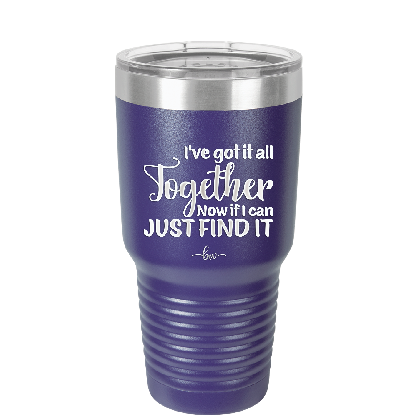 I've Got it All Together, Now if I Can Just Find it - Laser Engraved Stainless Steel Drinkware - 2443 -