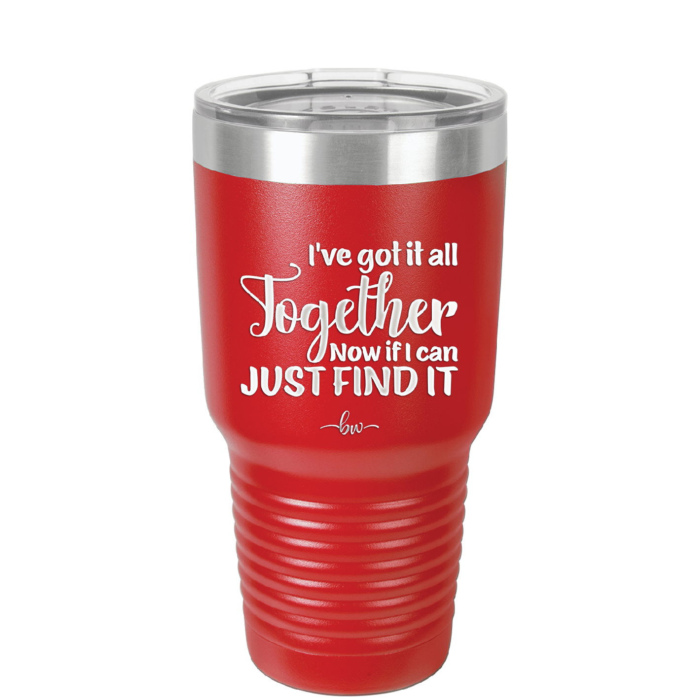 I've Got it All Together, Now if I Can Just Find it - Laser Engraved Stainless Steel Drinkware - 2443 -