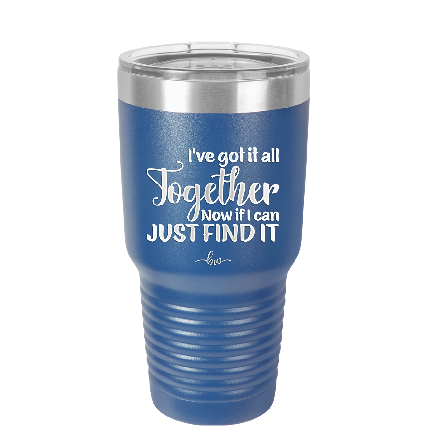 I've Got it All Together, Now if I Can Just Find it - Laser Engraved Stainless Steel Drinkware - 2443 -