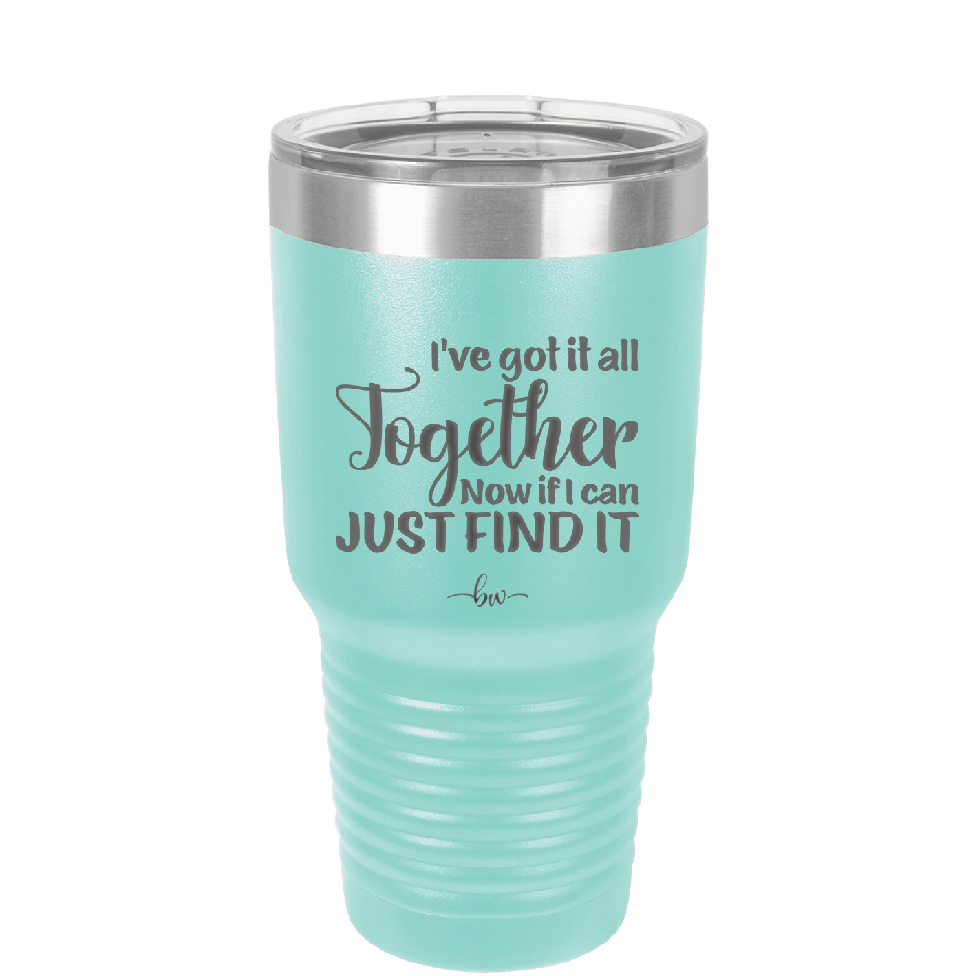 I've Got it All Together, Now if I Can Just Find it - Laser Engraved Stainless Steel Drinkware - 2443 -