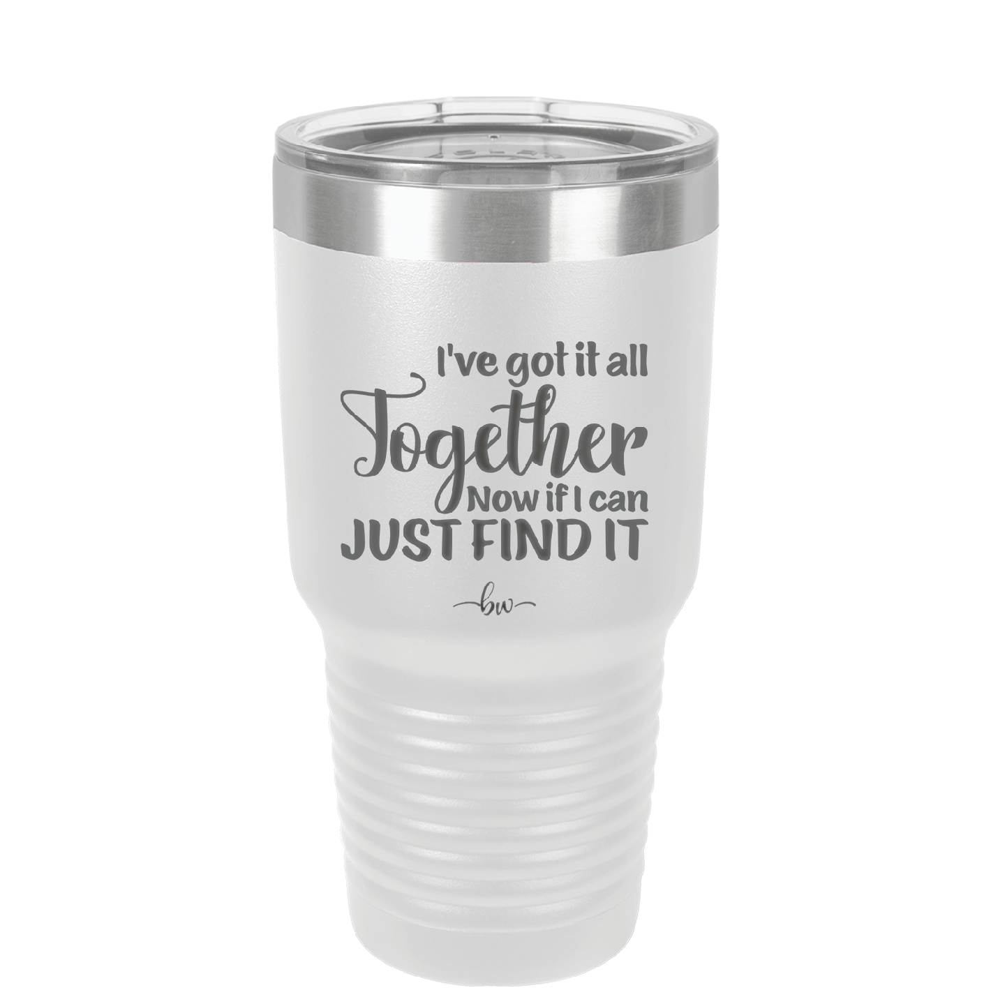 I've Got it All Together, Now if I Can Just Find it - Laser Engraved Stainless Steel Drinkware - 2443 -