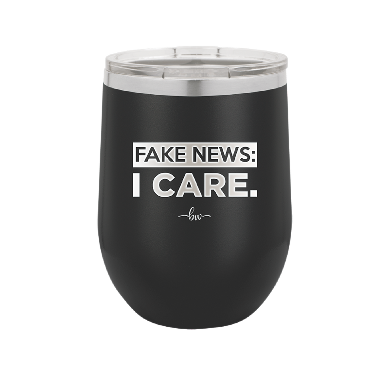 Fake News I Care - Laser Engraved Stainless Steel Drinkware - 2449 -