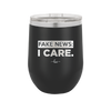 Fake News I Care - Laser Engraved Stainless Steel Drinkware - 2449 -