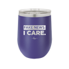 Fake News I Care - Laser Engraved Stainless Steel Drinkware - 2449 -