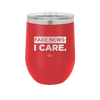 Fake News I Care - Laser Engraved Stainless Steel Drinkware - 2449 -