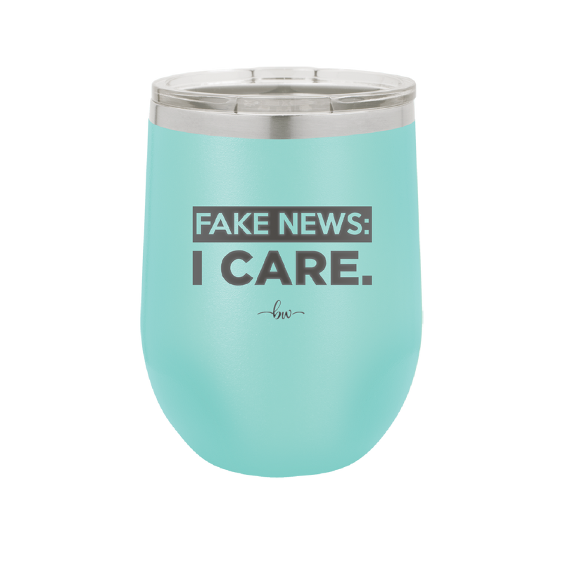 Fake News I Care - Laser Engraved Stainless Steel Drinkware - 2449 -