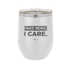 Fake News I Care - Laser Engraved Stainless Steel Drinkware - 2449 -