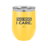 Fake News I Care - Laser Engraved Stainless Steel Drinkware - 2449 -