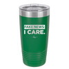 Fake News I Care - Laser Engraved Stainless Steel Drinkware - 2449 -