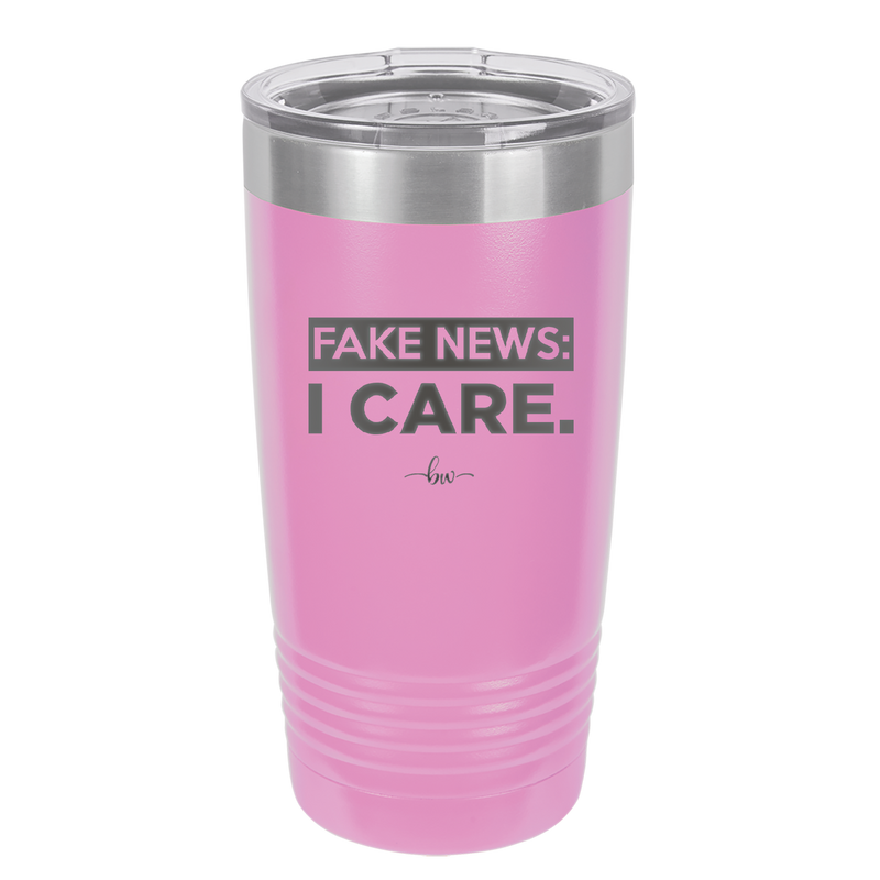 Fake News I Care - Laser Engraved Stainless Steel Drinkware - 2449 -