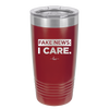 Fake News I Care - Laser Engraved Stainless Steel Drinkware - 2449 -