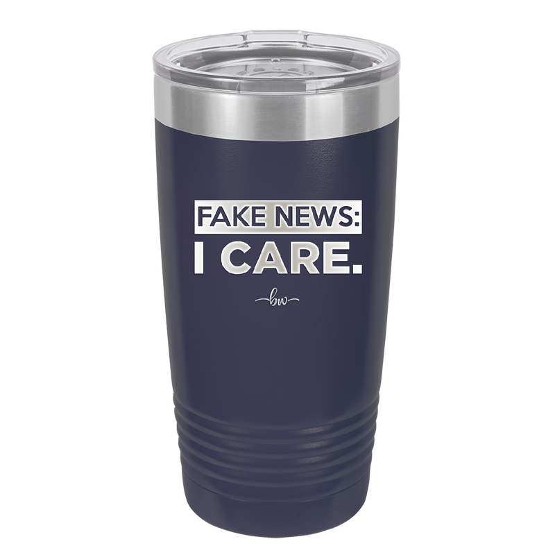 Fake News I Care - Laser Engraved Stainless Steel Drinkware - 2449 -