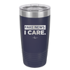 Fake News I Care - Laser Engraved Stainless Steel Drinkware - 2449 -