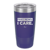 Fake News I Care - Laser Engraved Stainless Steel Drinkware - 2449 -