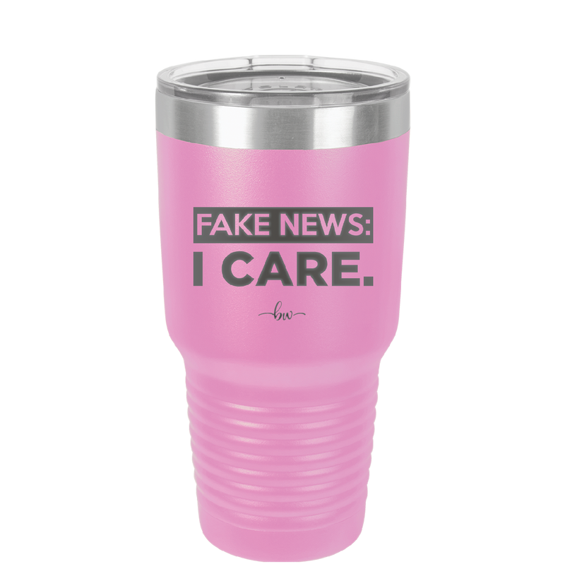 Fake News I Care - Laser Engraved Stainless Steel Drinkware - 2449 -