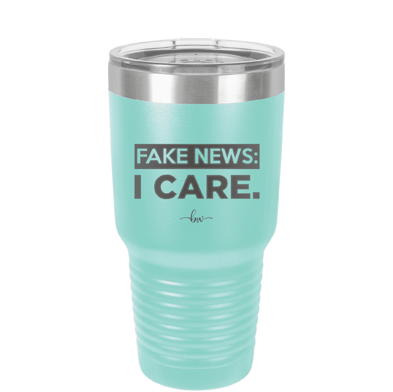 Fake News I Care - Laser Engraved Stainless Steel Drinkware - 2449 -