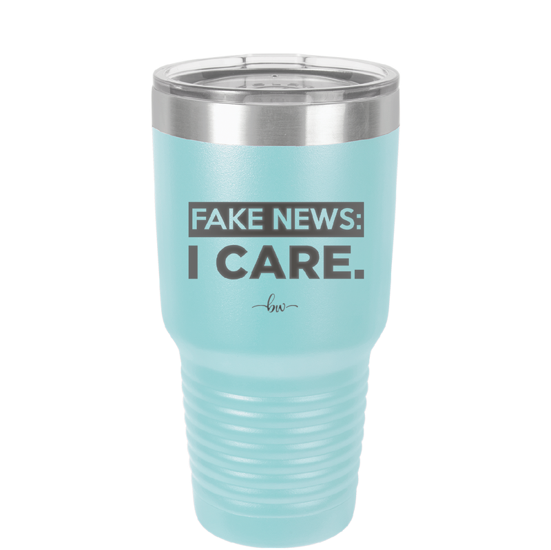 Fake News I Care - Laser Engraved Stainless Steel Drinkware - 2449 -