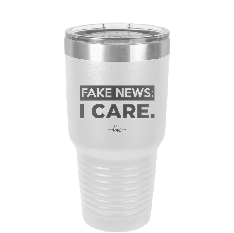 Fake News I Care - Laser Engraved Stainless Steel Drinkware - 2449 -