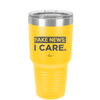 Fake News I Care - Laser Engraved Stainless Steel Drinkware - 2449 -