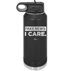 Fake News I Care - Laser Engraved Stainless Steel Drinkware - 2449 -