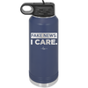 Fake News I Care - Laser Engraved Stainless Steel Drinkware - 2449 -