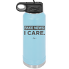 Fake News I Care - Laser Engraved Stainless Steel Drinkware - 2449 -